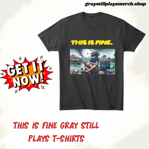This is Fine DTNK1007 Gray Still Plays T-Shirts